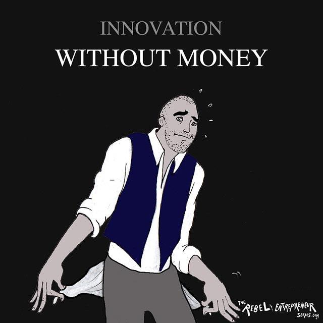 Innovation without money